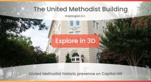 Image reads "United Methodist Building, Washington DC" "Explore in 3D" "United Methodist Historic Presence on Capitol Hill"