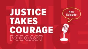 A banner that reads "Justice Takes Courage Podcast New Episode" with a mic icon and a speech bubble that says "New episode!"