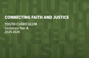 An image that reads CONNECTING FAITH AND JUSTICE
YOUTH CURRICULUM
Lectionary Year A
2025-2026, with GBCS brand wall in the background.